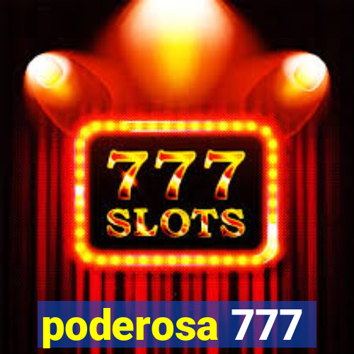 poderosa 777